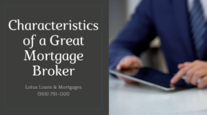 Mississauga Mortgage Broker - Characteristics of a Great Mortgage Broker